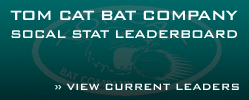 TOM CAT Bat Company SoCal Stat Leader Board